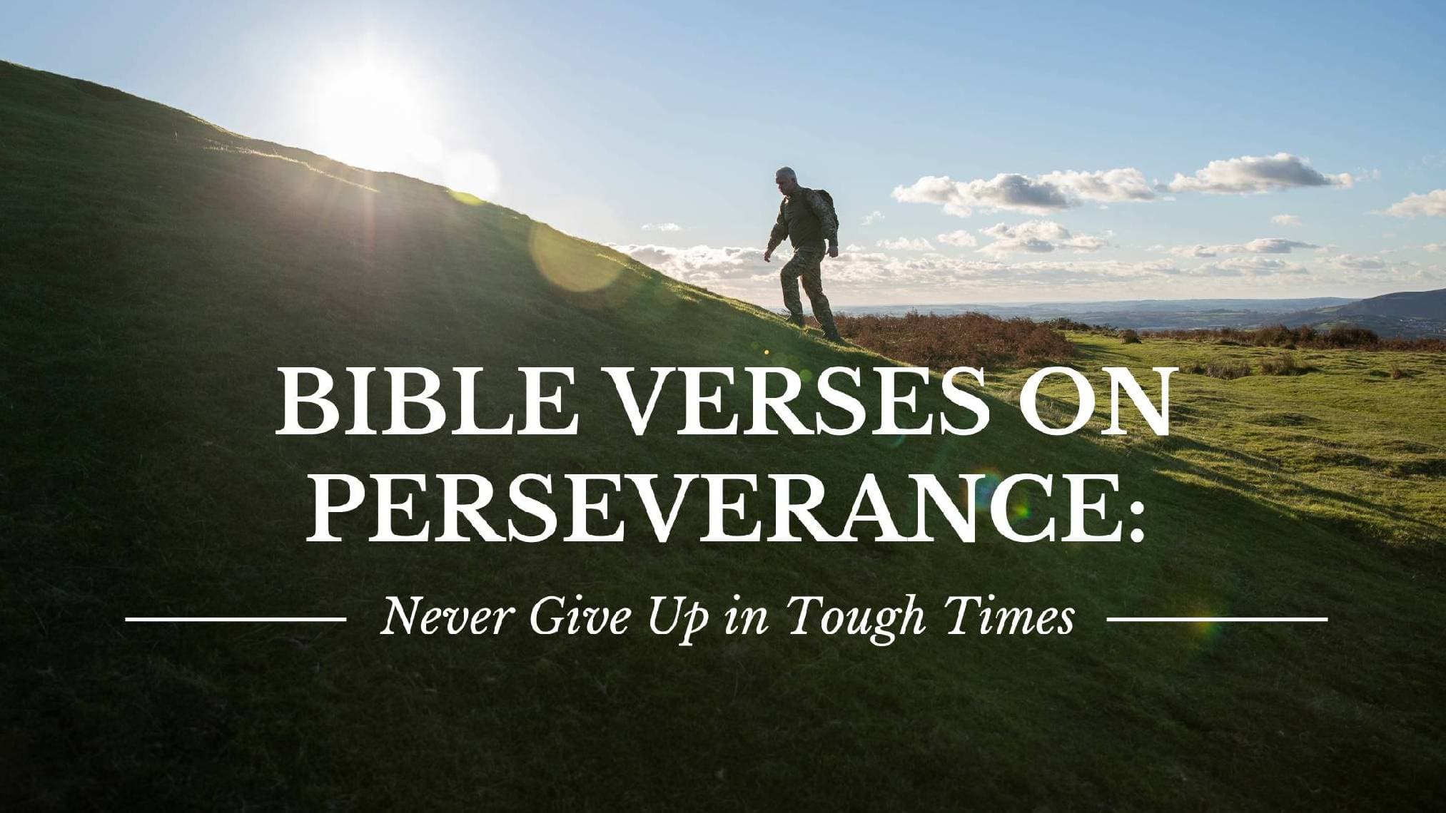 Bible Verses on Perseverance: Never Give Up in Tough Times