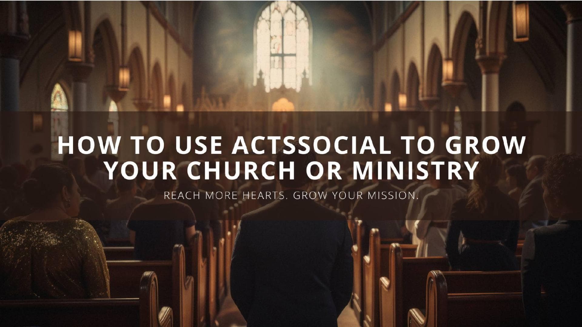 How to Use ActsSocial to Grow Your Church or Ministry
